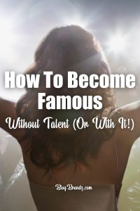 How To Become Famous Tips