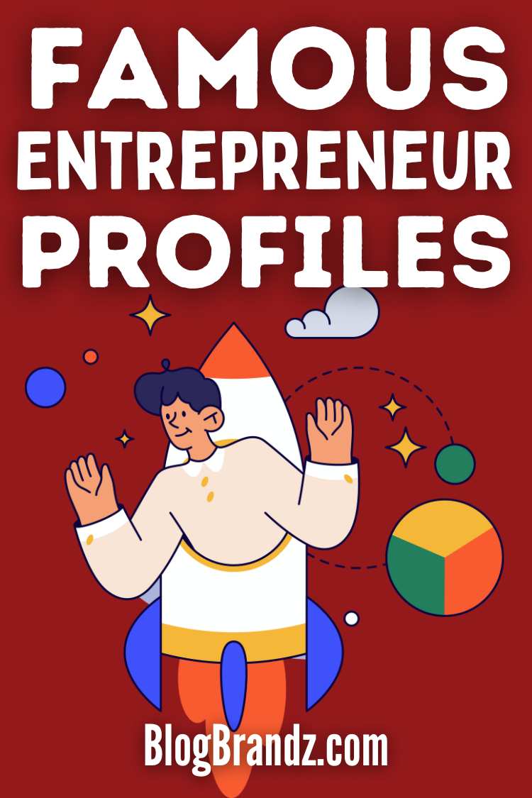 Famous Entrepreneur Profiles