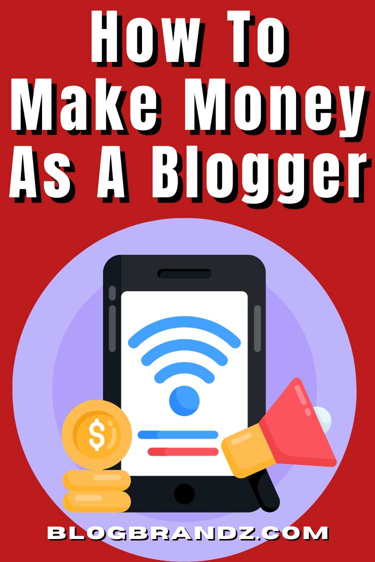How To Make Money as a Blogger