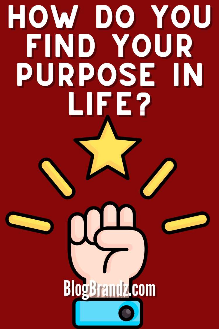 How Do You Find Your Purpose In Life