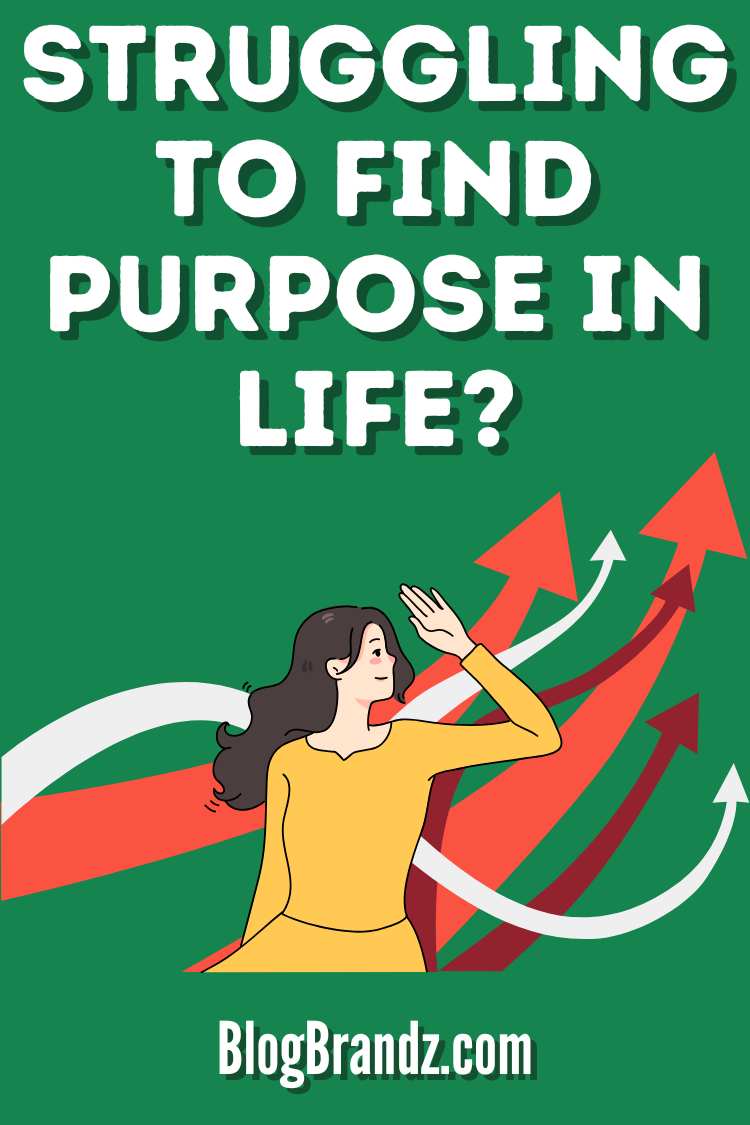 Struggling To Find Purpose In Life