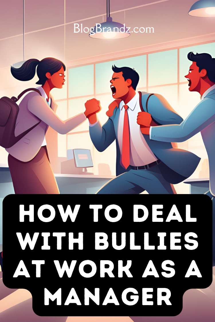 How To Deal With Bullies At Work As A Manager